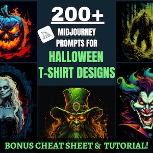 May include: A digital illustration of a collection of Halloween themed t-shirt designs. The designs include a jack-o-lantern, a zombie, a monster, and a clown. The text "200+ Midjourney Prompts for Halloween T-Shirt Designs" is displayed above the images. The text "Bonus Cheat Sheet & Tutorial!" is displayed below the images.
