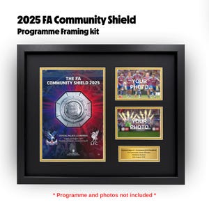 May include: Black framed 2025 FA Community Shield Programme Framing kit. The kit includes spaces for a program and photos. The program space features the text "THE FA COMMUNITY SHIELD 2025". The frame has gold accents.