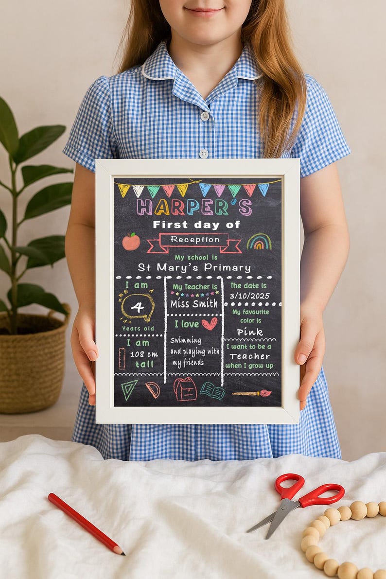 May include: A framed chalkboard sign with the text "HARPER'S First day of Reception." The sign includes details about the child's age, height, favorite color, teacher's name, and what they want to be when they grow up.