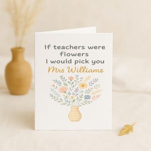 Personalised Teacher Thank You Card Floral Design End Of Term School Nursery Leaving Gift If Teachers Were Flowers Custom Name end of Year