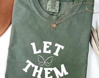 Let Them Shirt Comfort Colors®/ Positive Saying Shirt/ Mental Health Shirt/ Self Worth Tee/ Inspirational Quotes Tee/ Minimalist Tee