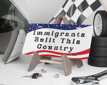 Immigrants Built This Country Vanity Plate: Patriotic Car Decoration