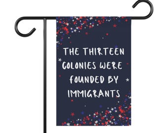 Patriotic Garden Banner - &#39;The Thirteen Colonies Were Founded By Immigrants&#39; - Outdoor Decor, Memorial Day, Independence Day, Home & Garden,