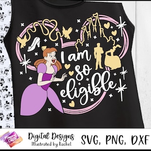 I am so eligible, Anastasia Valentine, Evil StepSister Valentine shirt, Single princess Valentine shirt, Magical Castle Svg, Mouse Head Svg