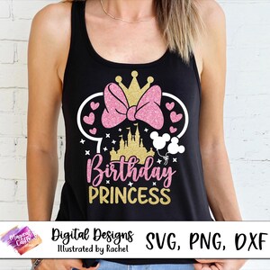 May include: Black tank top with a pink glitter bow, gold crown, and castle graphic. The text reads "Birthday Princess" in pink and gold. The bottom of the image has the text "Digital Designs SVG, PNG, DXF" and "Illustrated by Rachel".