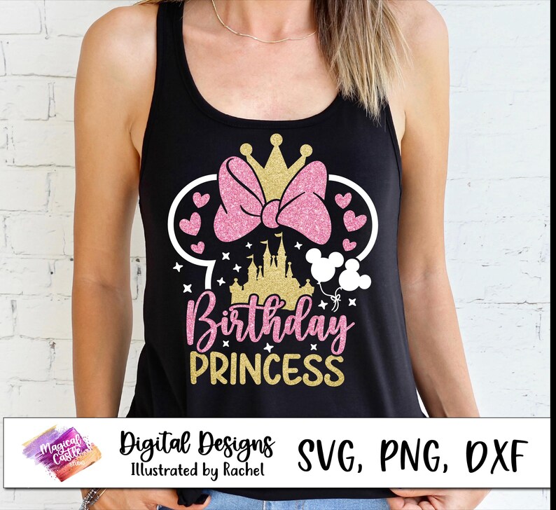 May include: Black tank top with a pink glitter bow, gold crown, and castle graphic. The text reads "Birthday Princess" in pink and gold. The bottom of the image has the text "Digital Designs SVG, PNG, DXF" and "Illustrated by Rachel".