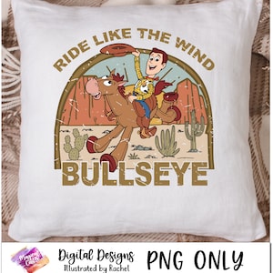 May include: A vintage-style illustration of Woody from Toy Story riding his horse Bullseye. The text "Ride Like The Wind" is above them, and "Bullseye" is below them. The image has a distressed, faded look.