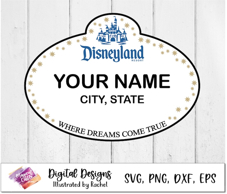 May include: A white oval name tag with a black border and gold stars around the edge. The text "Disneyland Resort" is in blue with a blue castle graphic above it. The text "YOUR NAME" is in black with "CITY, STATE" below it. The text "WHERE DREAMS COME TRUE" is in black at the bottom.