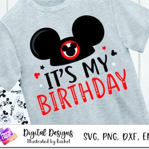 It&#39;s My Birthday Svg, Birthday Boy, Disneyland Birthday trip, Family shirt, Mickey Birthday Matching Shirts, Birthday Squad, Svg, PNG, DXF