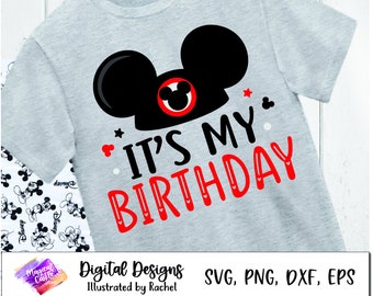 It's My Birthday Svg, Birthday Boy, Disneyland Birthday trip, Family shirt, Mickey Birthday Matching Shirts, Birthday Squad, Svg, PNG, DXF