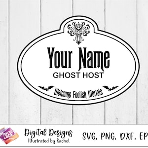 May include: Black and white oval sign with the text "Your Name" and "GHOST HOST". The sign also includes the phrase "Welcome Foolish Mortals" and bat silhouettes. The sign is a digital design.