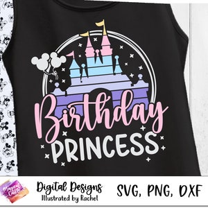 Birthday Princess Svg, Birthday Girl Svg,  Disneyland Birthday trip, Family shirt, Magical Castle, Birthday Matching Shirts, Svg, PNG, DXF