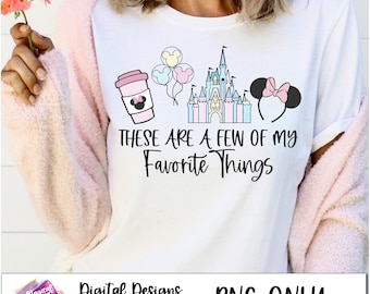 These are a Few of my Favorite Things png, Mickey balloons, magical castle, minnie ears, mouse ears, mickey coffee png, vacay mode, trip