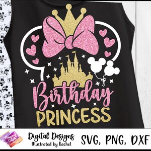 May include: Black tank top with a pink glitter bow, crown, and the words "Birthday Princess" in pink and gold glitter. The design includes a castle, hearts, and Mickey Mouse balloons. The text "Digital Designs Illustrated by Rachel SVG, PNG, DXF" is at the bottom.