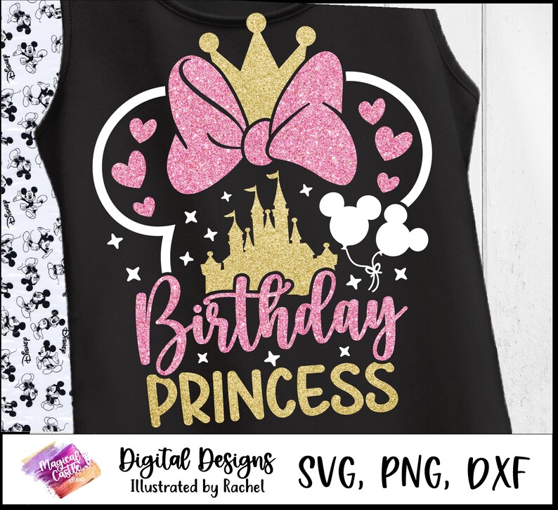 May include: Black tank top with a pink glitter bow, crown, and the words "Birthday Princess" in pink and gold glitter. The design includes a castle, hearts, and Mickey Mouse balloons. The text "Digital Designs Illustrated by Rachel SVG, PNG, DXF" is at the bottom.