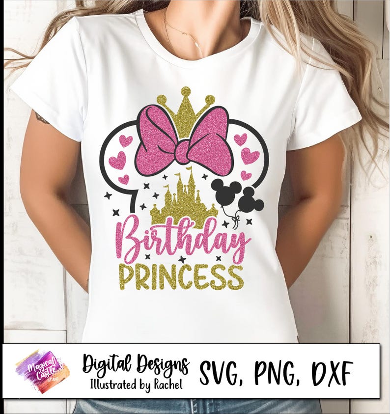 May include: White t-shirt featuring a pink bow, gold crown, and castle design. The words "Birthday Princess" are in pink and gold glitter. Includes the text "Digital Designs SVG, PNG, DXF" and "Illustrated by Rachel".
