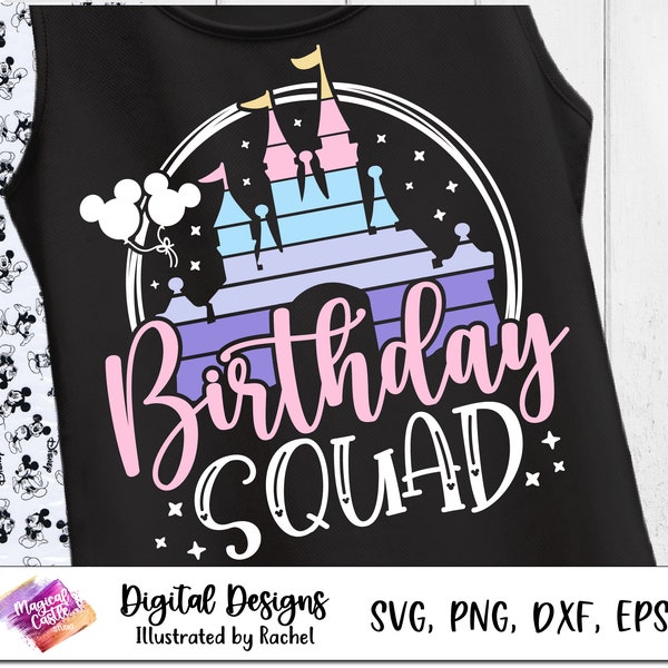 Birthday Squad Svg, Birthday Girl Svg,  Disneyland Birthday trip, Family shirt, Magical Castle, Birthday Matching Shirts, Svg, PNG, DXF