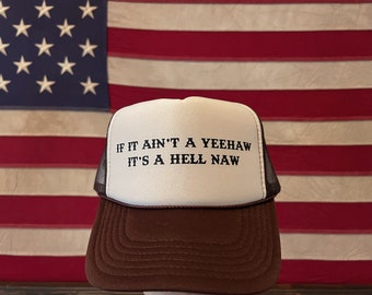 If it ain’t a yeehaw it’s a hell naw