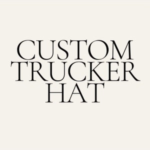 CUSTOM TRUCKER HAT
