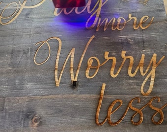 Pray More Worry Less wood plaque