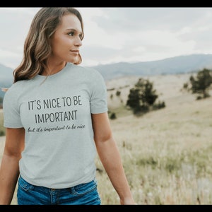 It's Nice To Be Important But It's Important To Be Nice, Be Nice, Be Kind, Be Nice Shirt, Nice, Gifts For Her, Be Kind Shirt, Be Nice Tshirt