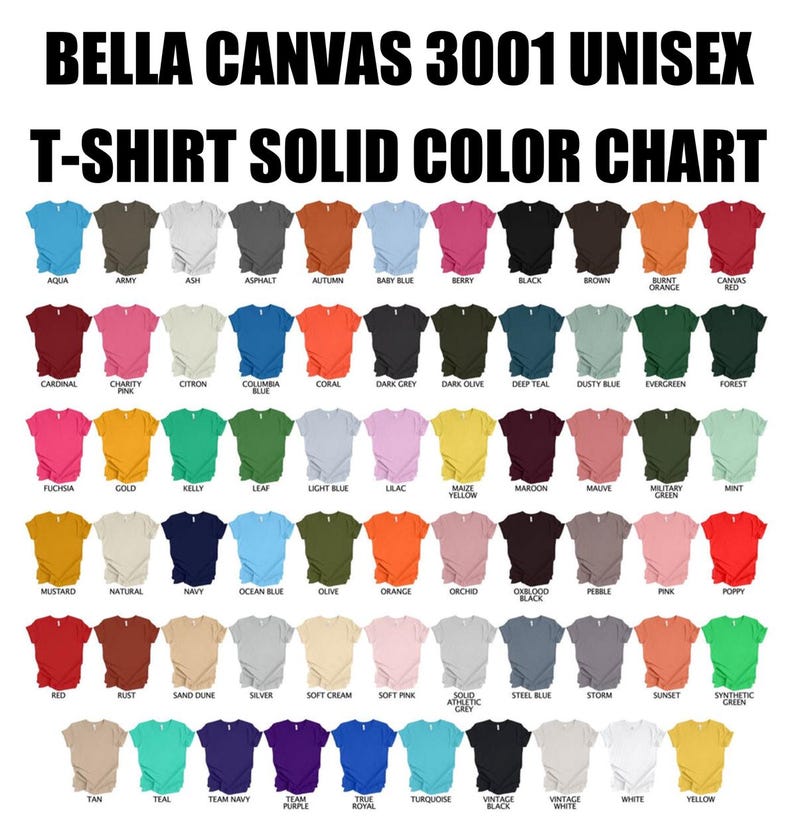May include: Color chart for Bella Canvas 3001 unisex t-shirts. The chart shows 50 different solid colors, including aqua, army, ash, asphalt, autumn, baby blue, berry, black, brown, burnt orange, canvas red, cardinal, charity pink, citron, columbia blue, coral, dark grey, dark olive, deep teal, dusty blue, evergreen, forest, fuchsia, gold, kelly, leaf, light blue, lilac, maize yellow, maroon, mauve, military green, mint, mustard, natural, navy, ocean blue, olive, orange, orchid, oxblood black, pebble, pink, poppy, red, rust, sand dune, silver, soft cream, soft pink, solid athletic grey, steel blue, storm, sunset, synthetic green, tan, teal, team navy, team purple, true royal, turquoise, vintage black, vintage white, white, and yellow.