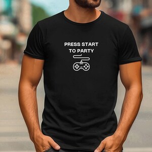 Press Start To Party, Gaming TShirt, Father Day Gift, Funny Gaming Tee, Gamer Shirt, Funny Shirt for Men, Eat Sleep Game, Video Game Shirt
