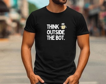 Think Outside The Bot T-Shirt: Funny AI Gift for Techies