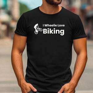 I Wheelie Love Biking Tshirt, I Love Cycling, Bike Lover, Mountain Bike Lover Gift, Funny Cycling Tshirt, Fun Biking Tshirt, Cycle Addict