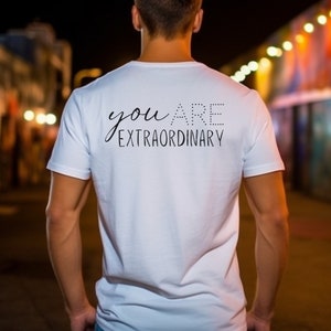 You Are Extraordinary T Shirt, Motivational T-Shirt, Minimalist  Shirt, Inspirational Shirt, Mental Health Tee, Positivity Shirt, Behind Me