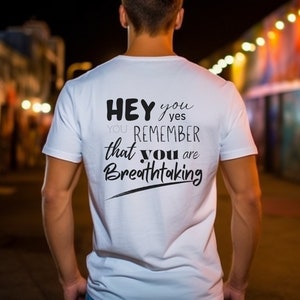 Hey you remember that you are Breathtaking Tee, Motivational T-Shirt, Minimalist T Shirt, Inspirational Shirt, Mental Health, Positivity Tee image 1