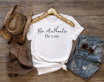 Be Authentic Be You, Be Yourself, Inspirational Tee, Positive Shirt, Be Kind Shirt, Motivational Shirt, Minimalist Shirt, Be Fearless, B You