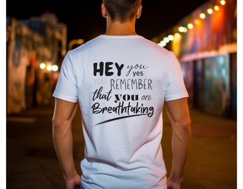 Hey you remember that you are Breathtaking Tee, Motivational T-Shirt, Minimalist T Shirt, Inspirational Shirt, Mental Health, Positivity Tee image 1