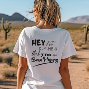 Hey you remember that you are Breathtaking Tee, Motivational T-Shirt, Minimalist T Shirt, Inspirational Shirt, Mental Health, Positivity Tee image 3