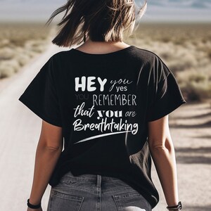 Hey you remember that you are Breathtaking Tee, Motivational T-Shirt, Minimalist T Shirt, Inspirational Shirt, Mental Health, Positivity Tee image 6