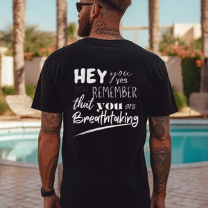 Hey you remember that you are Breathtaking Tee, Motivational T-Shirt, Minimalist T Shirt, Inspirational Shirt, Mental Health, Positivity Tee image 5