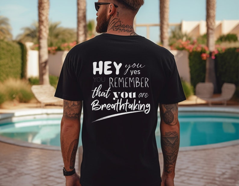 Hey you remember that you are Breathtaking Tee, Motivational T-Shirt, Minimalist T Shirt, Inspirational Shirt, Mental Health, Positivity Tee image 5