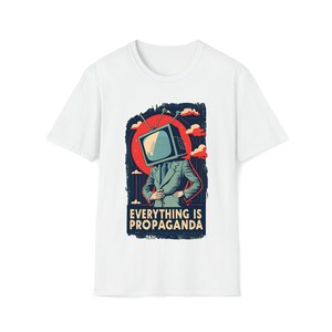 Vintage-Inspired "Everything is Propaganda" Graphic Tee - Unisex Softstyle T-Shirt Funny graphic meme art paranoia White