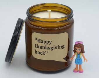 Movie Quote "Happy thanksgiving back" Funny 90s Chick Flick Soy Candle (9oz, 16oz)