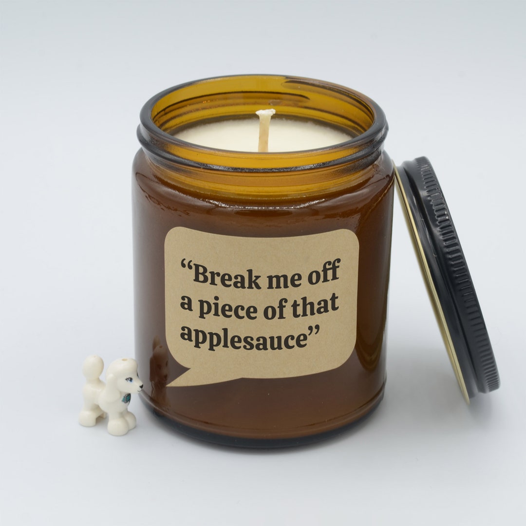 TV Show Quote break Me off a Piece of That Applesauce Funny Quotes Soy