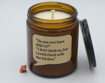 Movie Quote "Do you ever have déjà vu?" "I don't think so, but I could check with the kitchen." Funny Soy Candle (9oz, 16oz)