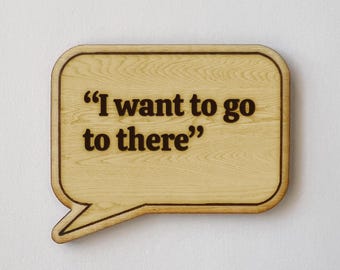 TV show Quote "I want to go to there" Funny quotes and moments Magnet