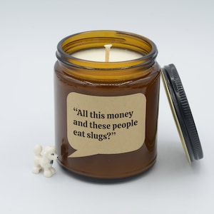 Movie Quote &quot;All this money and these people eat slugs?&quot; Funny Quote Soy Candle (9oz, 16oz)
