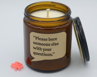 Movie Quote "Please bore someone else with your questions." Funny Quote Soy Candle (9oz, 16oz)