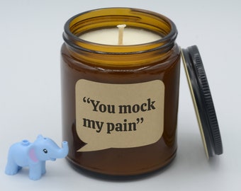 Movie Quote "You mock my pain" Funny quotes and moments Soy Candle (9oz, 16oz)