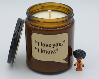 Movie Quote "I love you." "I know." Funny quotes and moments Soy Candle (9oz, 16oz)