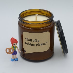 TV show Quote “Fall off a bridge, please.” Funny quotes and moments Soy Candle (9oz, 16oz)