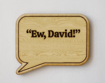 TV show Quote "Ew, David!" Funny quotes and moments Magnet