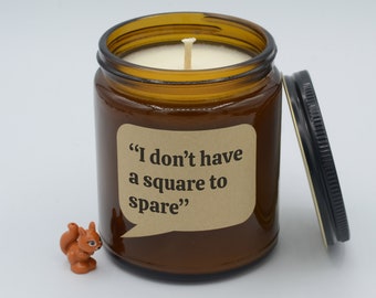 TV Show Quote "I don’t have a square to spare" Funny Quote Soy Candle (9oz, 16oz)