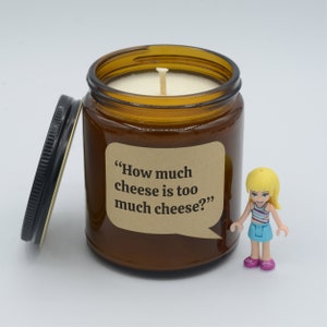 TV show Quote &quot;How much cheese is too much cheese?&quot; Funny quotable moments Soy Candle (9oz, 16oz)